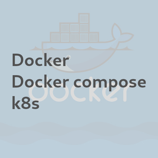 Conteneurisation : Docker, Docker compose, k8s